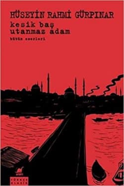 Kesik Baş, Utanmaz Adam - Bütün Eserleri