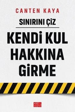 Sınırını Çiz Kendi Kul Hakkına Girme
