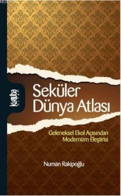 Seküler Dünya Atlası: Geleneksel Ekol Açısından Modernizm Eleştirisi