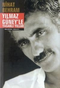 Yılmaz Güney`le Yasaklı Yıllarımız