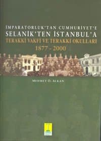 İmparatorluk`tan Cumhuriyet`e Selanikten İstanbula Terakki Vakfı ve Terakki Okulları