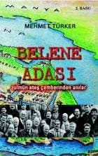 Belene Adası Zulmün Ateş Çemberinden Anılar