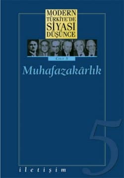 Modern Türkiye`de Siyasi Düşünce Cilt 5 / Muhafazakârlık