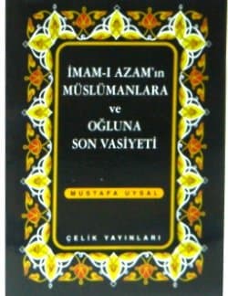 İmam-ı Azam`ın Müslümanlara ve Oğluna Son Vasiyeti