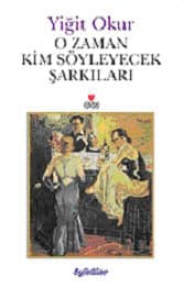 O Zaman Kim Söyleyecek Şarkıları