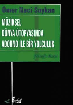Müziksel Dünya Ütopyasında Adorno İle Bir Yolculuk