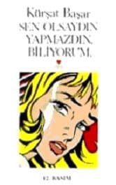 Sen Olsaydın Yapmazdın Biliyorum