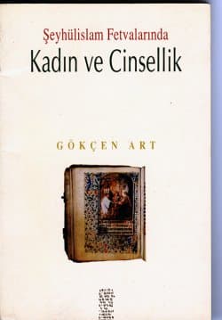 Şeyhülislam Fetvalarında Kadın Ve Cinsellik