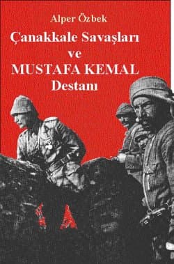 Çanakkale Savaşları ve Mustafa Kemal Destanı
