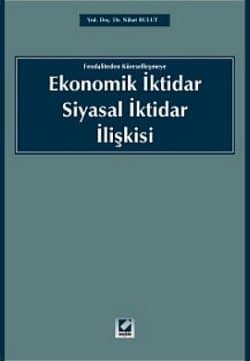 Ekonomik İktidar Siyasal İktidar İlişkisi / Feodaliten Küreselleşmeye
