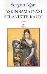 Aşkın Samatya`sı Selanik`te Kaldı