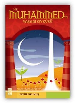Hz. Muhammed`in Yaşam Öyküsü
