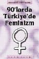 90`larda Türkiye`de Feminizm