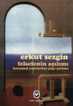 Felsefenin Açılımı - Kuramsal Yapılardan Yapı-Çözüme