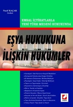Yeni Türk Medeni Hukukunun Eşya Hukukuna İlişkin Hükümleri Emsal İçtihatlarla