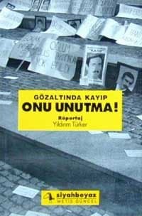 Gözaltında Kayıp Onu Unutma