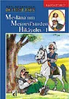 Mevlâna`nın Mesnevî`sinden Seçme Hikâyeler I