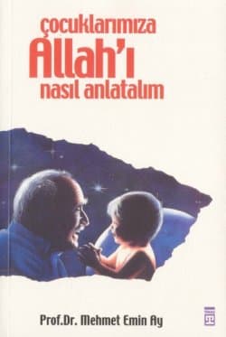 Çocuklarımıza Allah`ı Nasıl Anlatalım