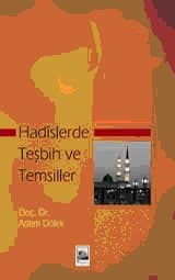 Hadîslerde Teşbih ve Temsiller