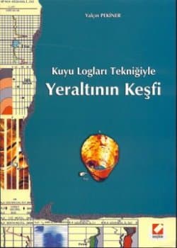 Kuyu Logları Tekniğiyle Yeraltının Keşfi