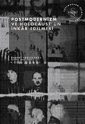 Postmodernizm ve Holocaust`un İnkar Edilmesi