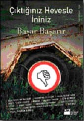 Çıktığınız Hevesle İniniz