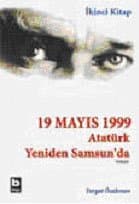 19 Mayıs 1999: Atatürk Yeniden Samsun'da (İkinci Kitap)