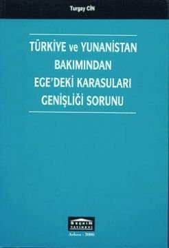 Ege`deki Karasuları Genişliği Sorunu (Türkiye ve Yunanistan Bakımından)