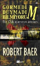 Görmedim, Duymadım, Bilmiyorum Bir CIA ajanının anıları