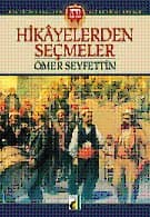 Ömer Seyfettin - Hikâyelerden Seçmeler