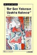 Bir Sen Yakınsın Uzakta Kalınca