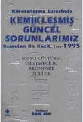 Kemikleşmiş Güncel Sorunlarımız