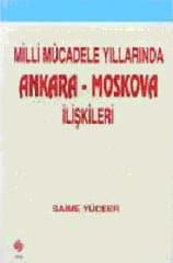 Milli Mücadele Yıllarında Ankara-Moskova İlişkiler