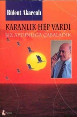 Karanlık Hep Vardı Biz Aydınlığa Çabaladık