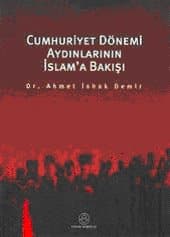 Cumhuriyet Dönemi Aydınlarının İslama Bakışı