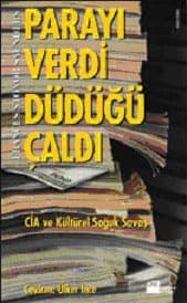 Parayı Verdi Düdüğü Çaldı / CİA ve Kültürel Soğuk Savaş
