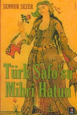 Türk Safosu Mihrî Hatun -Divan Edebiyatının Tek Kadın Şairinin Yaşam Öyküsü-