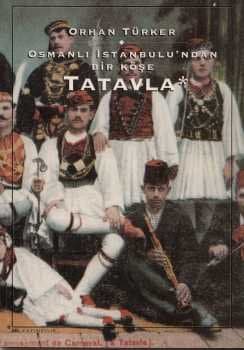 Osmanlı İstanbulu`ndan Bir Köşe - Tatavla