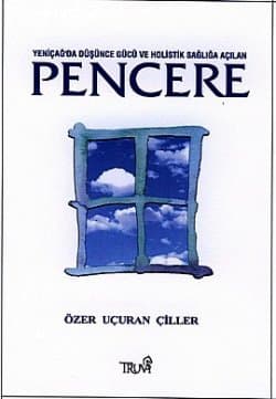 Yeniçağ`da Düşünce Gücü Ve Holistik Sağlığa Açılan Pencere