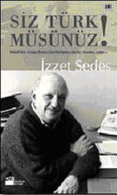 Siz Türk müsünüz! / Babıâliden Avrupa Konseyi koridorlarına, olaylar, insanlar, anılar...