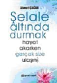 Şelale Altında Durmak / Hayat Akarken Gerçek Size Ulaşın!
