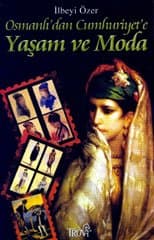 Osmanlı`dan Cumhuriyet`e Yaşam Ve Moda
