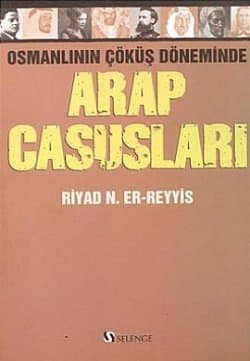 Osmanlı`nın Çöküş Döneminde Arap Casusları