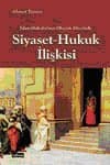 İslam Hukukunun Oluşum Süreçlerinde Siyaset Hukuk İlişkisi