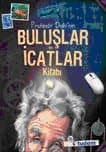 Profesör Dahi` Nin Buluşlar Ve İcatlar Kitabı