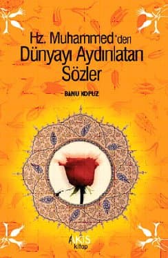Hz. Muhammed`in Dünyayı Aydınlatan Sözleri