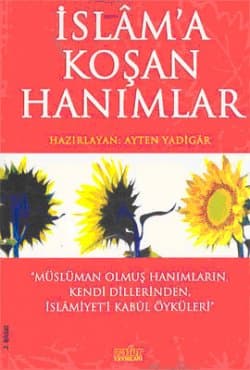 İslâm`a Koşan Hanımlar