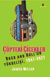 Çöpteki Çiçekler / Rock And Roll'un Yükselişi 1947-1977
