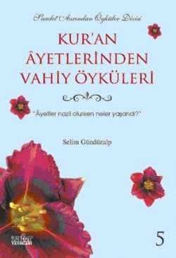 Kur`an Âyetlerinden Vahiy Öyküleri 5