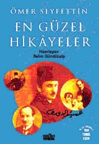 Ömer Seyfettin`den En Güzel Hikâyeler